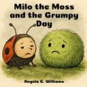 Milo the Moss and the Grumpy Day
