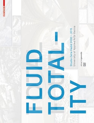 Fluid Totality: Studio Zaha Hadid 2000–2015. University of Applied Arts Vienna