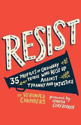 Resist: 35 Profiles of Ordinary People Who Rose Up Against Tyranny and Injustice