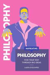 Navigating Philosophy: Find your way through big ideas