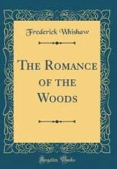The Romance of the Woods (Classic Reprint)