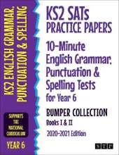 KS2 SATs Practice Papers 10-Minute English Grammar, Punctuation and Spelling Tests for Year 6 Bumper Collection: Books I & II (2020-2021 Edition)