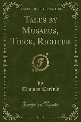 Tales by Musaeus, Tieck, Richter (Classic Reprint)
