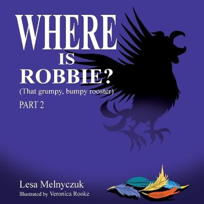 Where is Robbie?: That Grumpy Bumpy Rooster (Part 2)