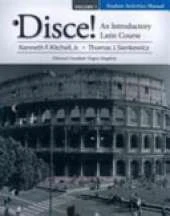 Student Activities Manual for Disce! An Introductory Latin Course, Volume I