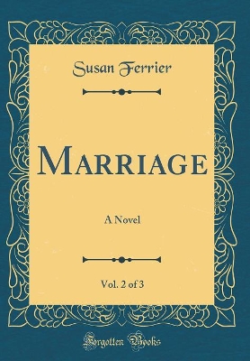 Marriage, Vol. 2 of 3: A Novel (Classic Reprint)