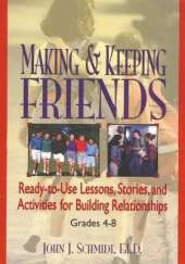 Making & Keeping Friends: Ready-to-Use Lessons, Stories, and Activities for Building Relationships, Grades 4-8