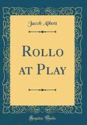 Rollo at Play (Classic Reprint)