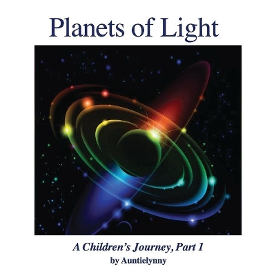Planets of Light: A Children's Journey, Part 1