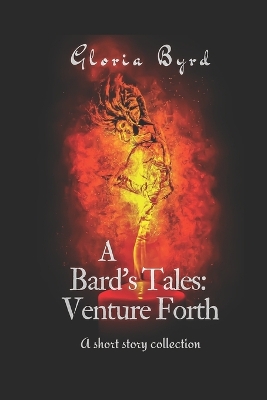 A Bard's Tales: Venture Forth: A short story collection