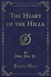 The Heart of the Hills (Classic Reprint)