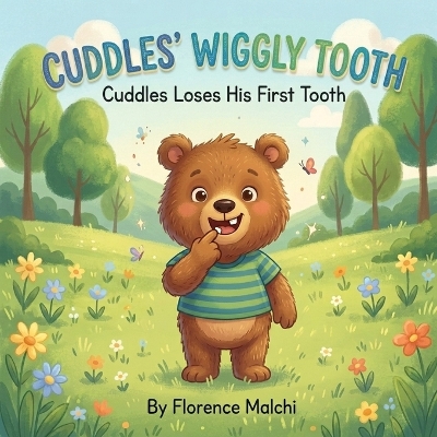 Cuddles' Wiggly Tooth: Cuddles Loses His First Tooth: A Comforting Story for Kids About Losing Baby Teeth, Growing Up, and the Tooth