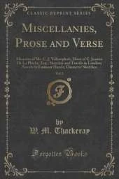 Miscellanies, Prose and Verse, Vol. 2: Memoirs of Mr. C. J. Yellowplush; Diary of C. Jeames De La Pluche, Esq.; Sketches and Travels in London; Novels by Eminent Hands; Character Sketches (Classic Reprint)