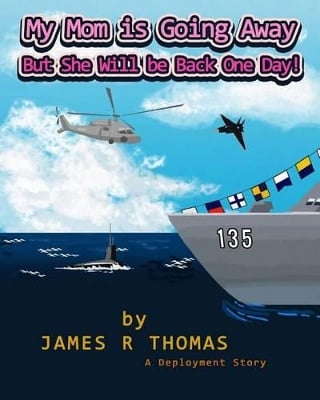 My Mom is Going Away But She Will be Back One Day!: A Deployment Story