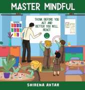 Master Mindful: Think before you act and better you will react