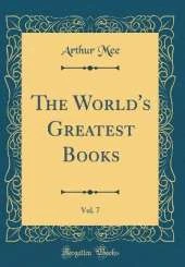 The World's Greatest Books, Vol. 7 (Classic Reprint)