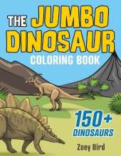 The JUMBO Dinosaur Coloring Book: A BIG and Fun Activity for Kids