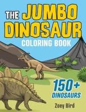 The JUMBO Dinosaur Coloring Book: A BIG and Fun Activity for Kids