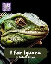 I For Iguana: Fun ways to learn about Iguanas (Zoo Edition)