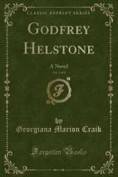 Godfrey Helstone, Vol. 3 of 3: A Novel (Classic Reprint)