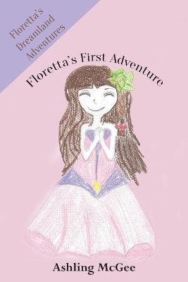 Floretta's First Adventure: Floretta's Dreamland Adventures