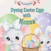 Dyeing Easter Eggs with Nonna: A Delightful Easter Story of Family Fun and Egg Dyeing