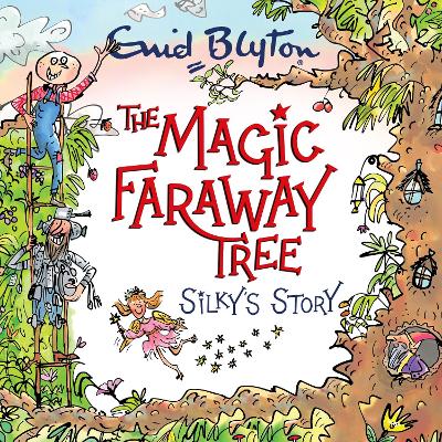 Silky's Story: A beautiful picture book inspired by The Magic Faraway Tree – now a major movie!