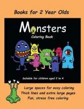 Books for 2 Year Olds (Monsters Coloring Book): An Extra Large Coloring Book with Cute Monster Drawings for Toddlers and Children Aged 2 to 4. This Book Has 40 Coloring Pages with One Picture Per Two Sided Page