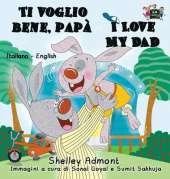 Ti Voglio Bene, Papa I Love My Dad: Italian English Bilingual Edition