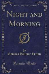 Night and Morning (Classic Reprint)