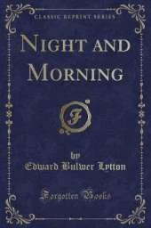 Night and Morning (Classic Reprint)