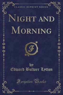 Night and Morning (Classic Reprint)