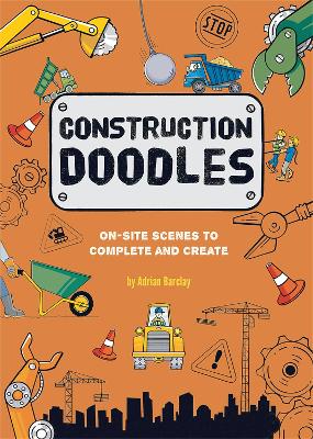 Construction Doodles: On-Site Scenes to Complete and Create