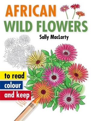 African Wild Flowers to Read, Colour and Keep