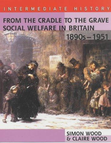 From the Cradle to the Grave: Social Welfare in Britain, 1890s