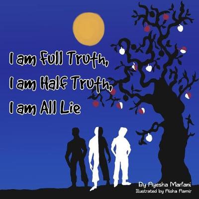 I am Full Truth, I am Half Truth, I am All Lie