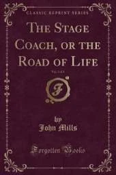 The Stage Coach, or the Road of Life, Vol. 3 of 3 (Classic Reprint)