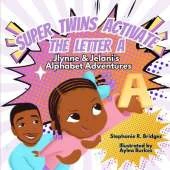 Super Twins Activate the Letter A: Jlynne and Jelani's Alphabet Adventures