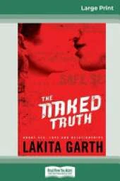 The Naked Truth: About Sex, Love and Relationships (16pt Large Print Edition)