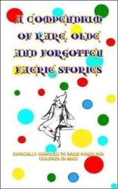 A Compendium of Rare, Olde and Forgotten Faerie Tales: A Children in Need Fundraiser