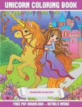 Coloring Book for Girls Age 6 (Unicorn Coloring Book): A Unicorn Coloring (Colouring) Book with 30 Coloring Pages That Gradually Progress in Difficulty: This Book Can Be Downloaded as a PDF and Printed Out to Color Individual Pages