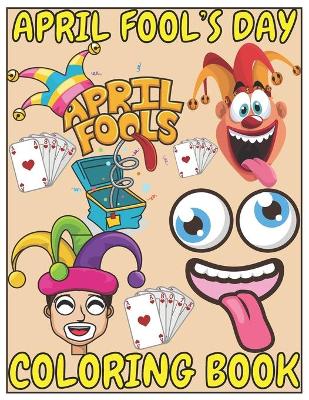 April Fool's Day coloring book: april fools day books for kids (April Fool's Day coloring book Series)