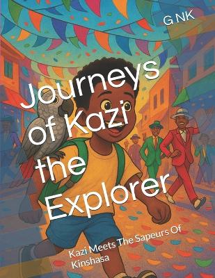 Journeys of Kazi the Explorer: Kazi Meets The Sapeurs of Kinshasa