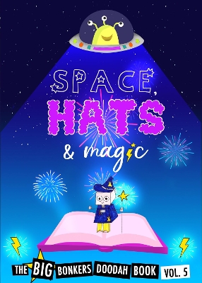 Space, Hats and Magic: The Big Bonkers Doodah Book Vol. 5