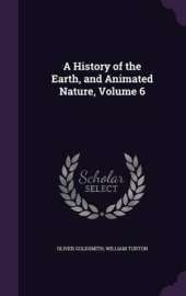 A History of the Earth, and Animated Nature, Volume 6