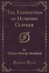 The Expedition of Humphry Clinker (Classic Reprint)