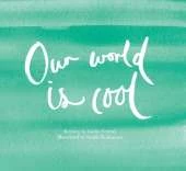 Our World is Cool