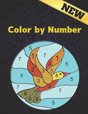 Color by Number: Coloring Book New 60 Color By Number Designs of Animals, Birds, Flowers, Houses and Patterns Easy to Hard Designs Stress Relieving Coloring Book Coloring By Numbers Book ( Adult Coloring book )