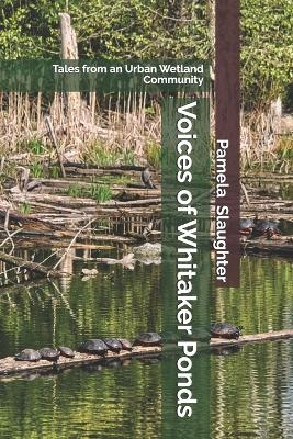 Voices of Whitaker Ponds: Tales from an Urban Wetland Community