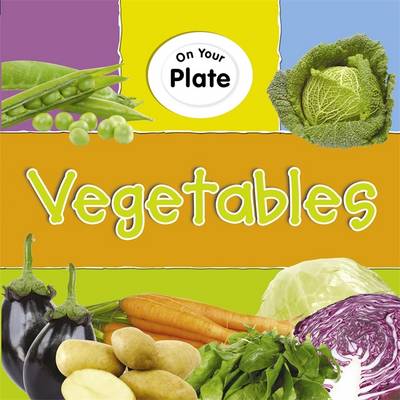 On Your Plate: Vegetables